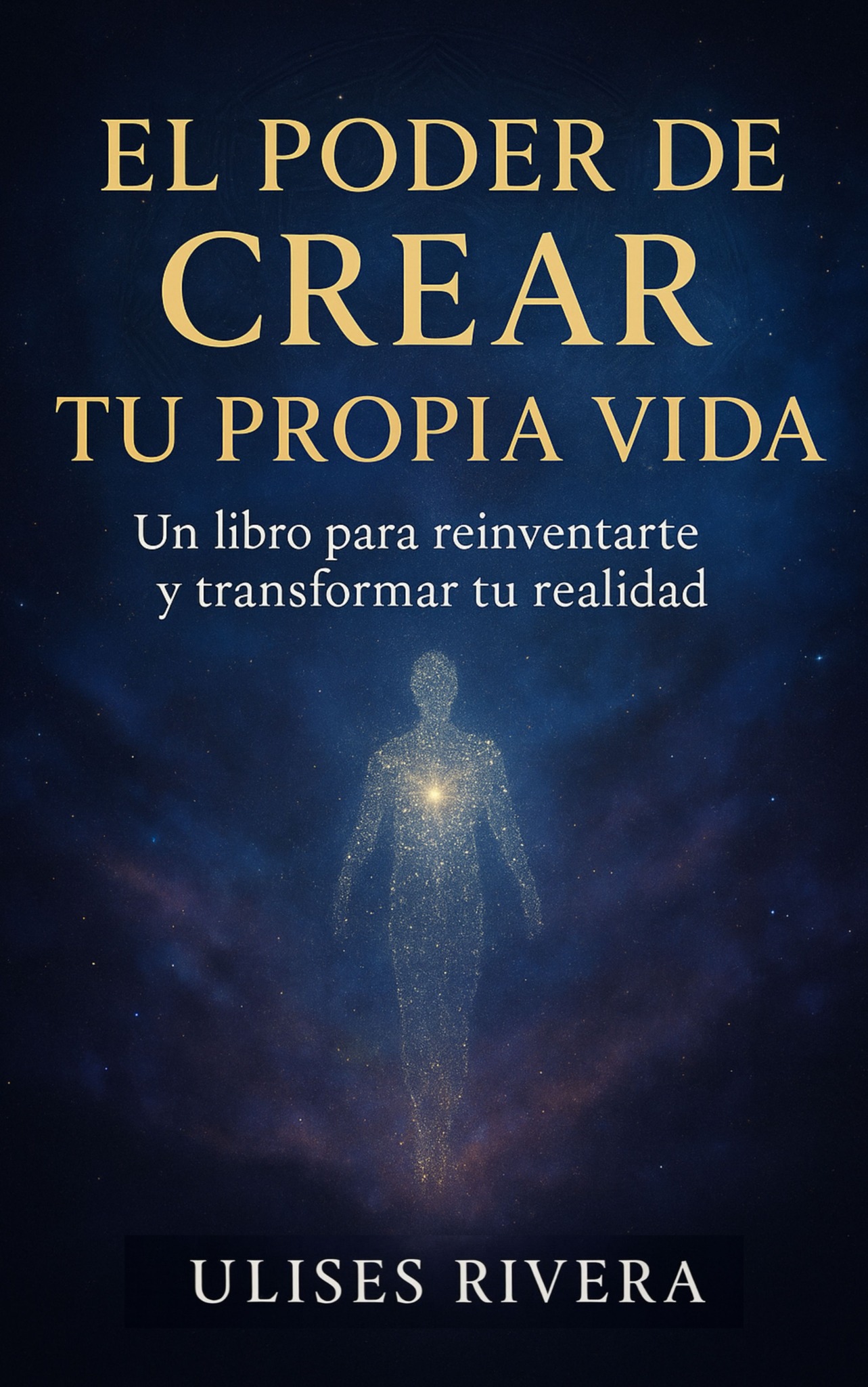 Portada real del libro El Poder de Crear tu propia vida de Ulises Rivera